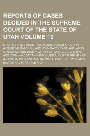 Cover of Reports of Cases Decided in the Supreme Court of the State of Utah Volume 10