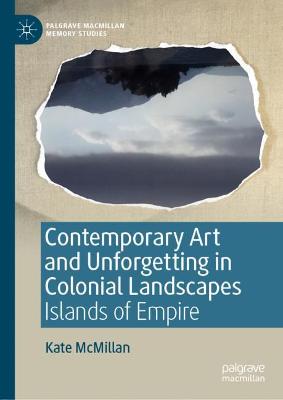 Book cover for Contemporary Art and Unforgetting in Colonial Landscapes