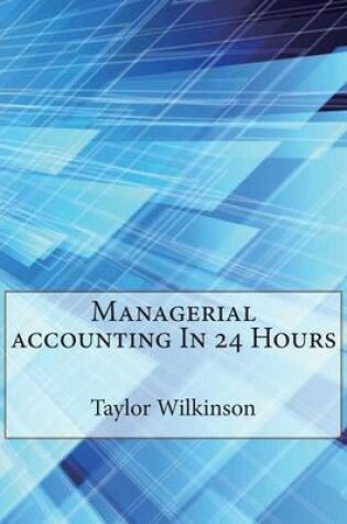 Cover of Managerial Accounting in 24 Hours