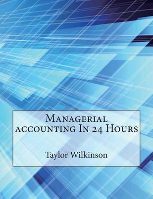 Book cover for Managerial Accounting in 24 Hours