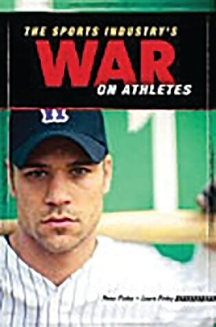 Cover of The Sports Industry's War on Athletes