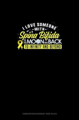 Cover of I Love Someone With Spina Bifida To The Moon & Back To Infinity & Beyond