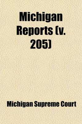 Book cover for Michigan Reports (Volume 205); Cases Decided in the Supreme Court of Michigan