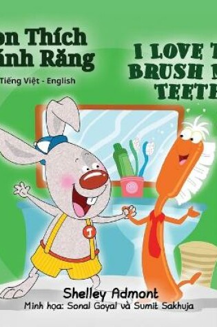 Cover of I Love to Brush My Teeth (Vietnamese English Bilingual Children's Book)