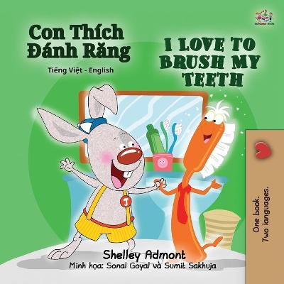 Cover of I Love to Brush My Teeth (Vietnamese English Bilingual Children's Book)
