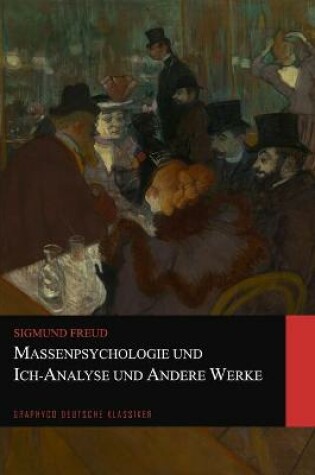 Cover of Massenpsychologie und Ich-Analyse und Andere Werke (Graphyco Deutsche Klassiker)