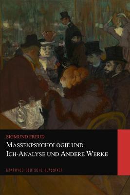 Book cover for Massenpsychologie und Ich-Analyse und Andere Werke (Graphyco Deutsche Klassiker)