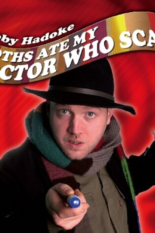Cover of Moths Ate My Doctor Who Scarf