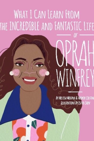 Cover of What I can learn from the incredible and fantastic life of Oprah Winfrey