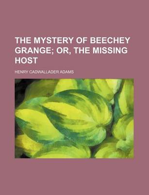 Book cover for The Mystery of Beechey Grange; Or, the Missing Host