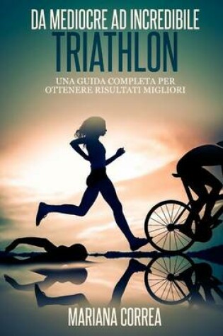 Cover of Triathlon Da Mediocre ad INCREDIBILE