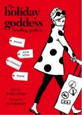 Book cover for The Holiday Goddess Handbag Guide to Paris, London, New York and Rome