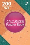 Book cover for Calcudoku - 200 Easy to Normal Puzzles 9x9 (Volume 7)