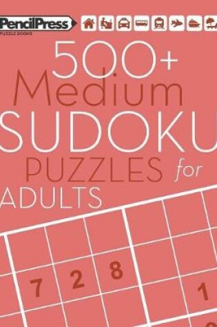 Cover of 500+ Medium Sudoku Puzzles for Adults