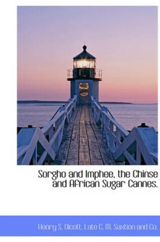 Cover of Sorgho and Imphee, the Chinse and African Sugar Cannes.