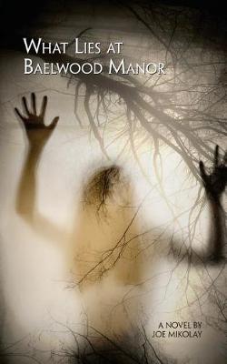 Book cover for What Lies At Baelwood Manor