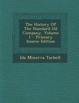 Book cover for The History of the Standard Oil Company, Volume 1 - Primary Source Edition