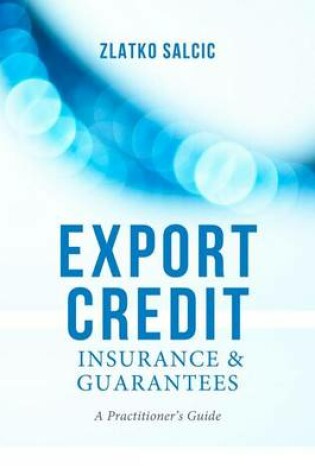 Cover of Export Credit Insurance and Guarantees: A Practitioner's Guide