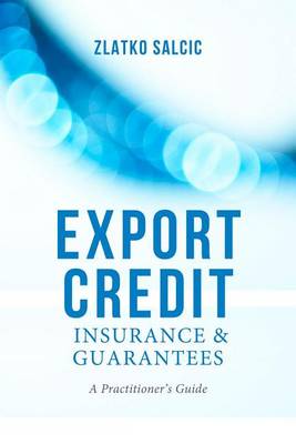 Cover of Export Credit Insurance and Guarantees: A Practitioner's Guide