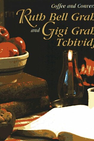 Cover of Coffee and Conversation with Ruth Bell Graham and Gigi Graham Tchividjian