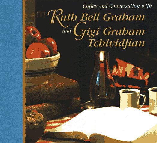 Book cover for Coffee and Conversation with Ruth Bell Graham and Gigi Graham Tchividjian