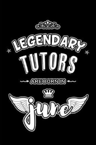 Cover of Legendary Tutors are born in June