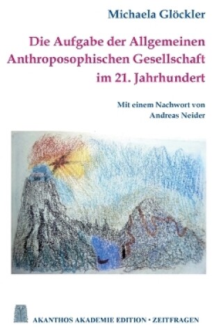 Cover of Die Aufgabe der Allgemeinen Anthroposophischen Gesellschaft im 21. Jahrhundert