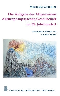 Book cover for Die Aufgabe der Allgemeinen Anthroposophischen Gesellschaft im 21. Jahrhundert