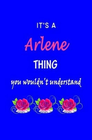 Cover of It's A Arlene Thing You Wouldn't Understand