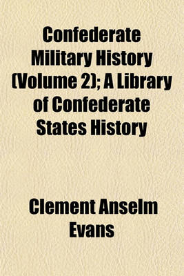 Book cover for Confederate Military History (Volume 2); A Library of Confederate States History