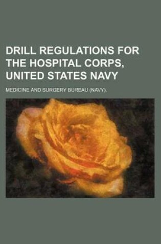 Cover of Drill Regulations for the Hospital Corps, United States Navy