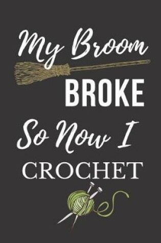 Cover of My Broom Broke So Now I Crochet