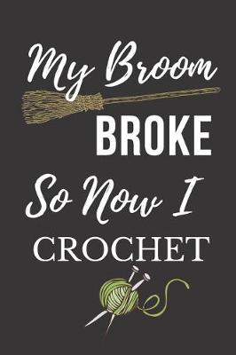 Book cover for My Broom Broke So Now I Crochet