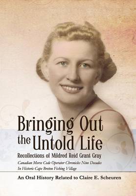 Cover of Bringing Out The Untold Life, Recollections of Mildred Reid Grant Gray