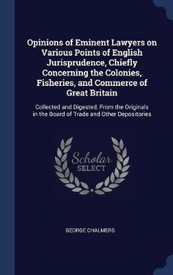 Book cover for Opinions of Eminent Lawyers on Various Points of English Jurisprudence, Chiefly Concerning the Colonies, Fisheries, and Commerce of Great Britain