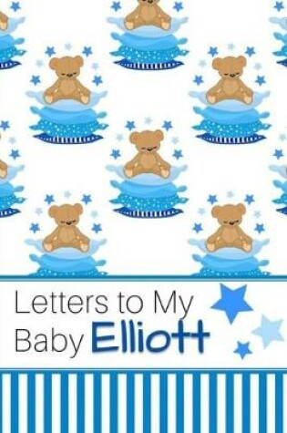 Cover of Letters to My Baby Elliott