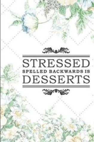 Cover of Stressed Spelled Backwards Is Desserts