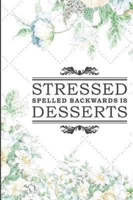 Book cover for Stressed Spelled Backwards Is Desserts