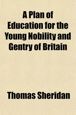 Book cover for A Plan of Education for the Young Nobility and Gentry of Britain