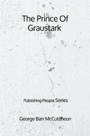 Cover of The Prince Of Graustark - Publishing People Series