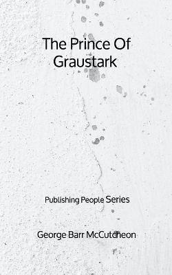Book cover for The Prince Of Graustark - Publishing People Series