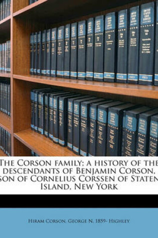 Cover of The Corson Family; A History of the Descendants of Benjamin Corson, Son of Cornelius Corssen of Staten Island, New York