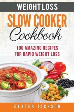 Cover of Weight Loss Slow Cooker Recipes Cookbook