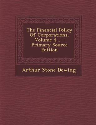 Book cover for The Financial Policy of Corporations, Volume 4...