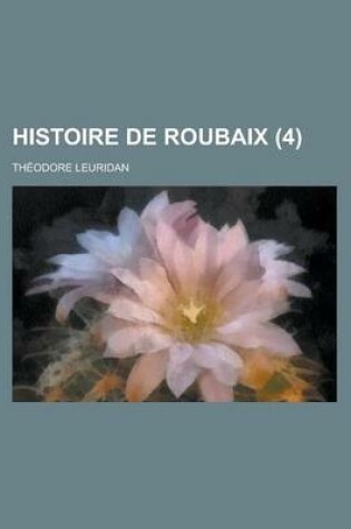 Cover of Histoire de Roubaix (4 )