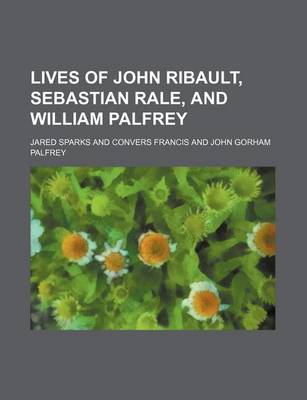 Book cover for Lives of John Ribault, Sebastian Rale, and William Palfrey