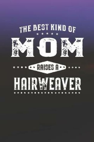 Cover of The Best Kind Of Mom Raises A Hairweaver