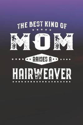 Book cover for The Best Kind Of Mom Raises A Hairweaver