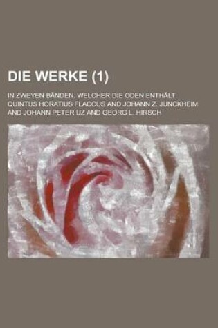 Cover of Die Werke; In Zweyen Banden. Welcher Die Oden Enthalt (1 )