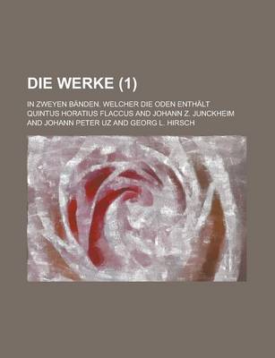 Book cover for Die Werke; In Zweyen Banden. Welcher Die Oden Enthalt (1 )